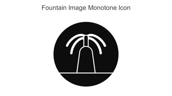 Fountain Image Monotone Icon In Powerpoint Pptx Png And Editable Eps Format