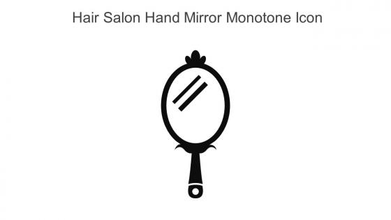 Hair Salon Hand Mirror Monotone Icon In Powerpoint Pptx Png And Editable Eps Format