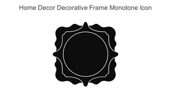 Home Decor Decorative Frame Monotone Icon In Powerpoint Pptx Png And Editable Eps Format