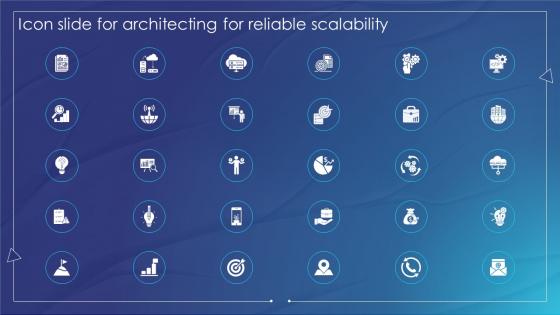 Icon Slide For Architecting For Reliable Scalability Ppt Ideas Background Designs