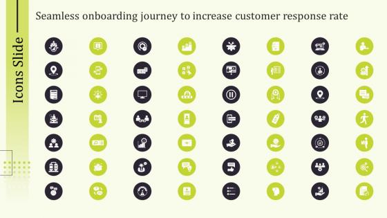 Icons Seamless Onboarding Journey To Increase Customer Response Rate Slide17 Ppt Information