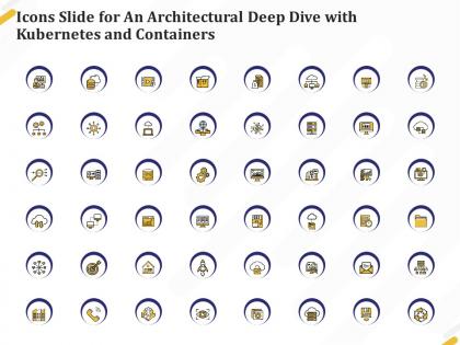 Icons slide for an architectural deep dive with kubernetes and containers ppt pictures