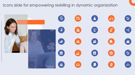Icons Slide For Empowering Reskilling In Dynamic Organization Ppt Example