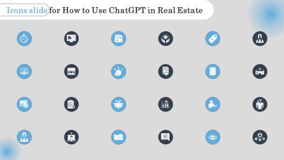 Icons Slide For How To Use ChatGPT In Real Estate ChatGPT SS