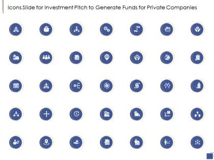Icons slide for investment pitch to generate funds for private companies ppt summary
