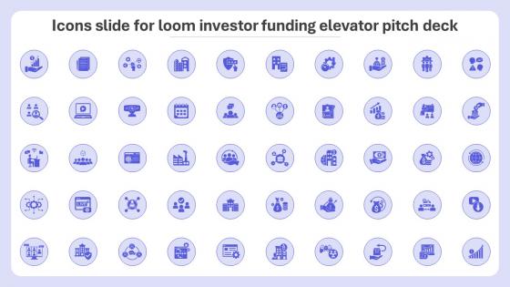 Icons Slide For Loom Investor Funding Elevator Pitch Deck