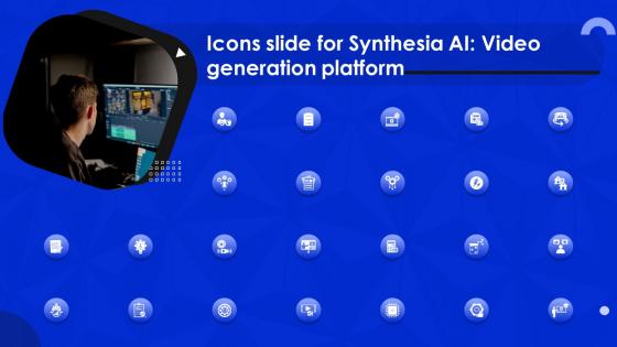 Icons Slide For Synthesia AI Video Generation Platform Synthesia AI Video Generation Platform AI SS
