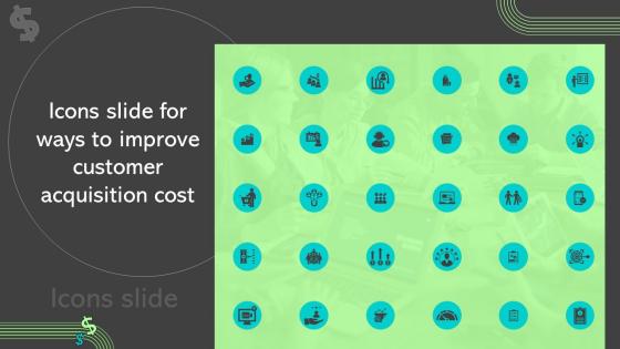Icons Slide For Ways To Improve Customer Acquisition Cost Ppt Show Graphics Example