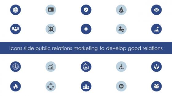 Icons Slide Public Relations Marketing To Develop Good Relations MKT SS V