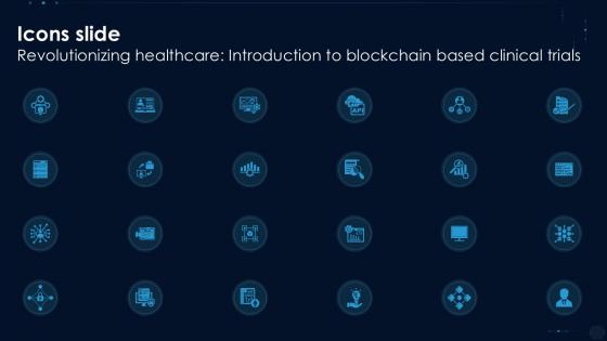 Icons Slide Revolutionizing Healthcare Introduction To Blockchain Based Clinical Trials Ppt Slides