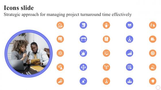 Icons Slide Strategic Approach For Managing Project Turnaround Time Effectively Ppt Powerpoint