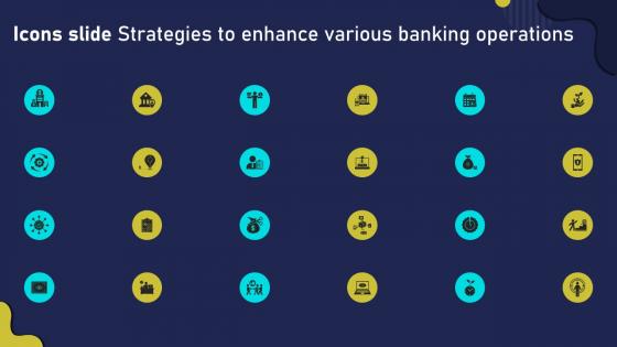 Icons Slide Strategies To Enhance Various Banking Operations Ppt Example