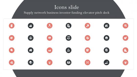 Icons Slide Supply Network Business Investor Funding Elevator Pitch Deck