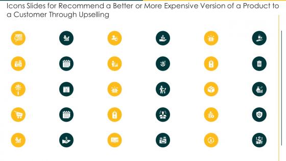 Icons Slides For Recommend Better More Expensive Version Product Customer Through Upselling