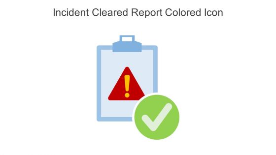 Incident Cleared Report Colored Icon In Powerpoint Pptx Png And Editable Eps Format