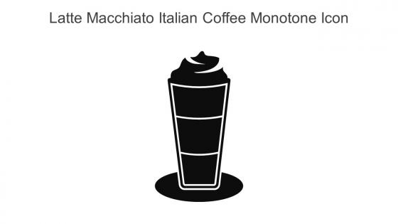 Latte Macchiato Italian Coffee Monotone Icon In Powerpoint Pptx Png And Editable Eps Format