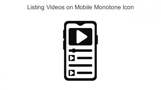 Listing Videos On Mobile Monotone Icon In Powerpoint Pptx Png And Editable Eps Format