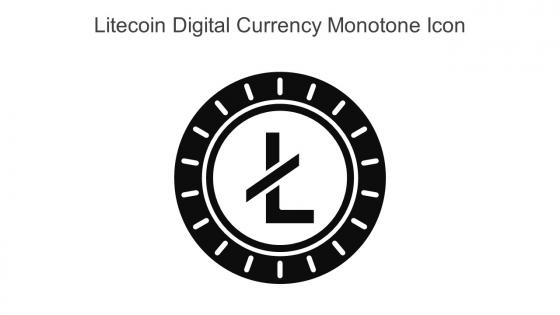Litecoin Digital Currency Monotone Icon In Powerpoint Pptx Png And Editable Eps Format