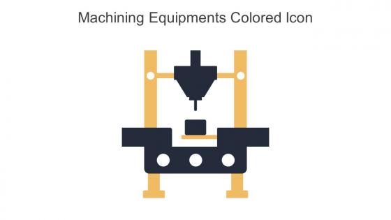 Machining Equipments Colored Icon In Powerpoint Pptx Png And Editable Eps Format