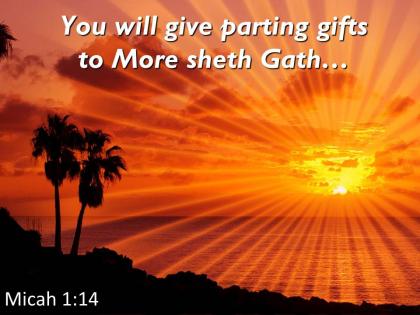 Micah 1 14 you will give parting gifts powerpoint church sermon