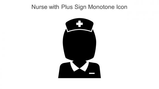 Nurse With Plus Sign Monotone Icon In Powerpoint Pptx Png And Editable Eps Format