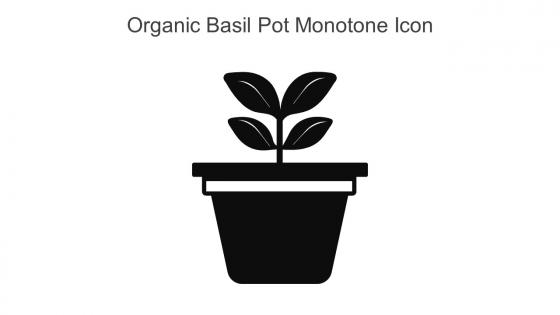 Organic Basil Pot Monotone Icon In Powerpoint Pptx Png And Editable Eps Format