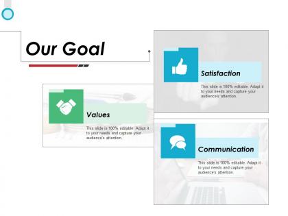 Our goal values satisfaction ppt powerpoint presentation icon display