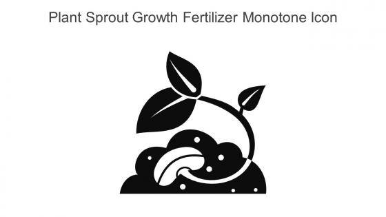 Plant Sprout Growth Fertilizer Monotone Icon In Powerpoint Pptx Png And Editable Eps Format