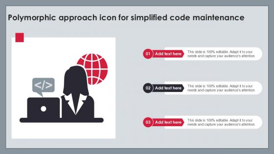 Polymorphic Approach Icon For Simplified Code Maintenance Ppt Slide