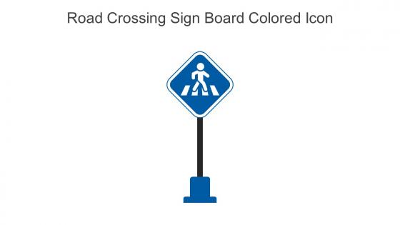 Road Crossing Sign Board Colored Icon In Powerpoint Pptx Png And Editable Eps Format
