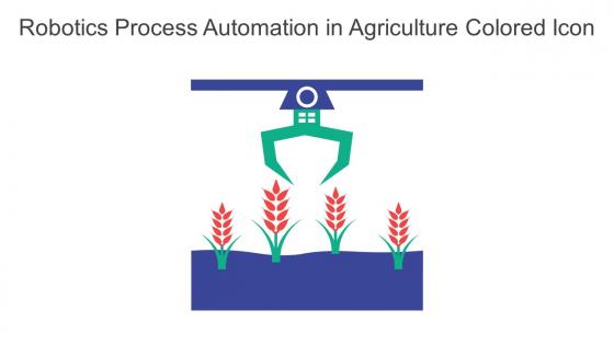 Robotics Process Automation In Agriculture Colored Icon In Powerpoint Pptx Png And Editable Eps Format