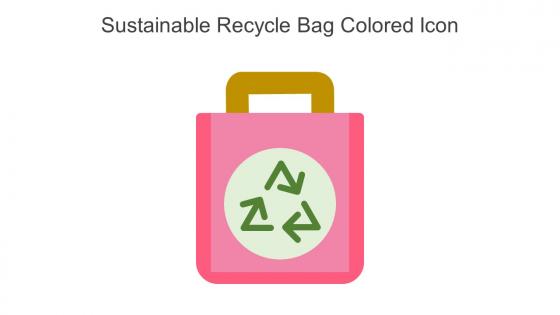 Sustainable Recycle Bag Colored Icon In Powerpoint Pptx Png And Editable Eps Format