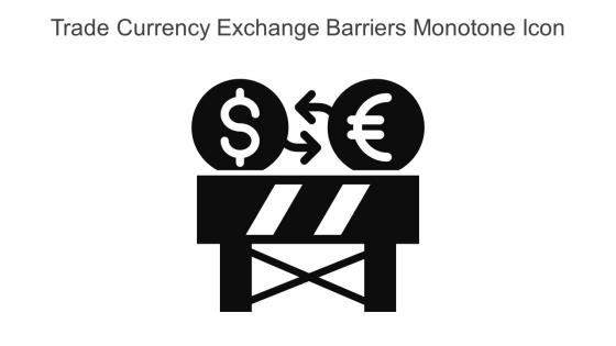 Trade Currency Exchange Barriers Monotone Icon In Powerpoint Pptx Png And Editable Eps Format