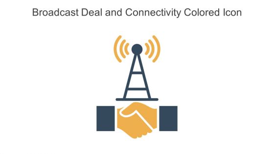 Broadcast Deal And Connectivity Colored Icon In Powerpoint Pptx Png And Editable Eps Format