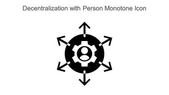 Decentralization With Person Monotone Icon In Powerpoint Pptx Png And Editable Eps Format