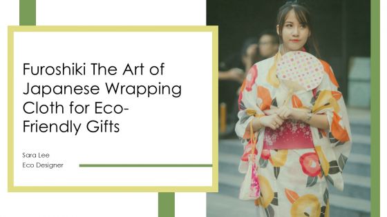 Furoshiki The Art Of Japanese Wrapping Cloth For Eco Friendly Gifts PPT Presentation ST AI