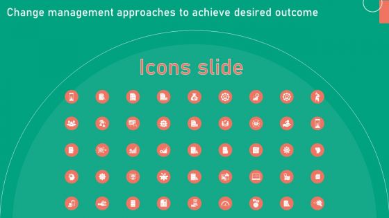Icons Slide Change Management Approaches To Achieve Desired Outcome