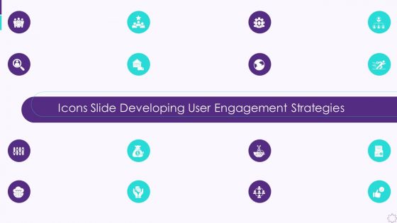 Icons Slide Developing User Engagement Strategies Ppt Show Graphics Tutorials