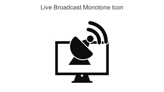 Live Broadcast Monotone Icon In Powerpoint Pptx Png And Editable Eps Format