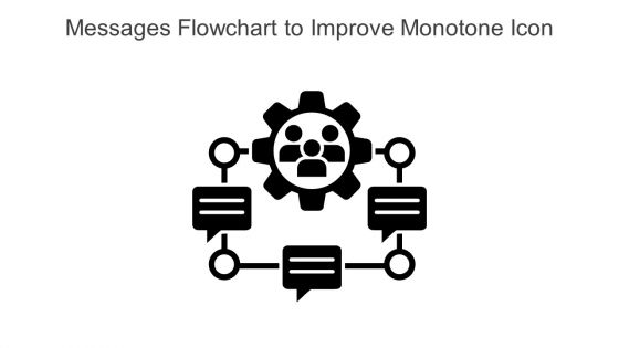 Messages Flowchart To Improve Monotone Icon In Powerpoint Pptx Png And Editable Eps Format