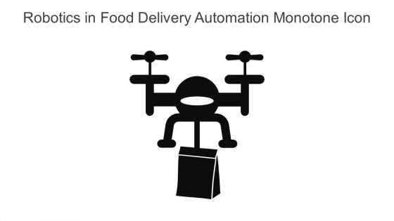 Robotics In Food Delivery Automation Monotone Icon In Powerpoint Pptx Png And Editable Eps Format