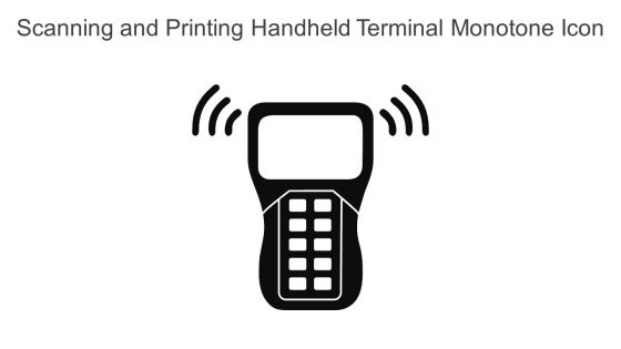 Scanning And Printing Handheld Terminal Monotone Icon In Powerpoint Pptx Png And Editable Eps Format