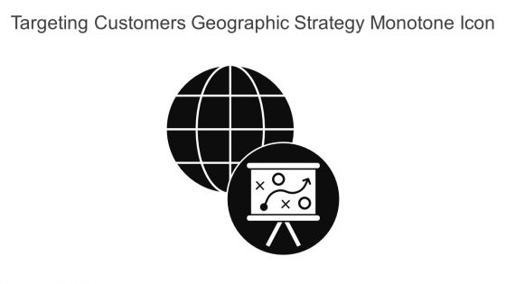 Targeting Customers Geographic Strategy Monotone Icon In Powerpoint Pptx Png And Editable Eps Format