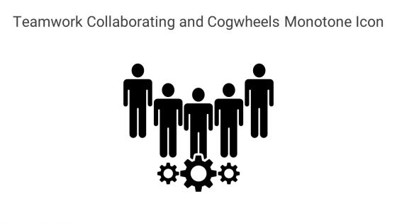 Teamwork Collaborating And Cogwheels Monotone Icon In Powerpoint Pptx Png And Editable Eps Format